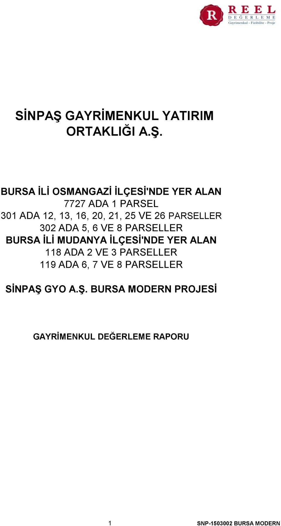 BURSA İLİ OSMANGAZİ İLÇESİ'NDE YER ALAN 7727 ADA 1 PARSEL 301 ADA 12, 13, 16, 20, 21, 25