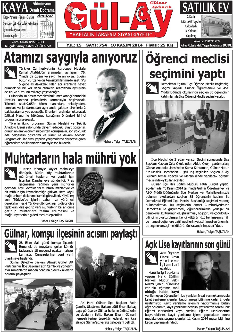 796 5539 Adres: Akdeniz Mah. Tavşan Tepe Mah. / GÜLNAR Atamızı saygıyla anıyoruz Öğrenci meclisi Türkiye Cumhuriyetinin kurucusu Mustafa Kemal Atatürk ün aramızdan ayrılışının 76.