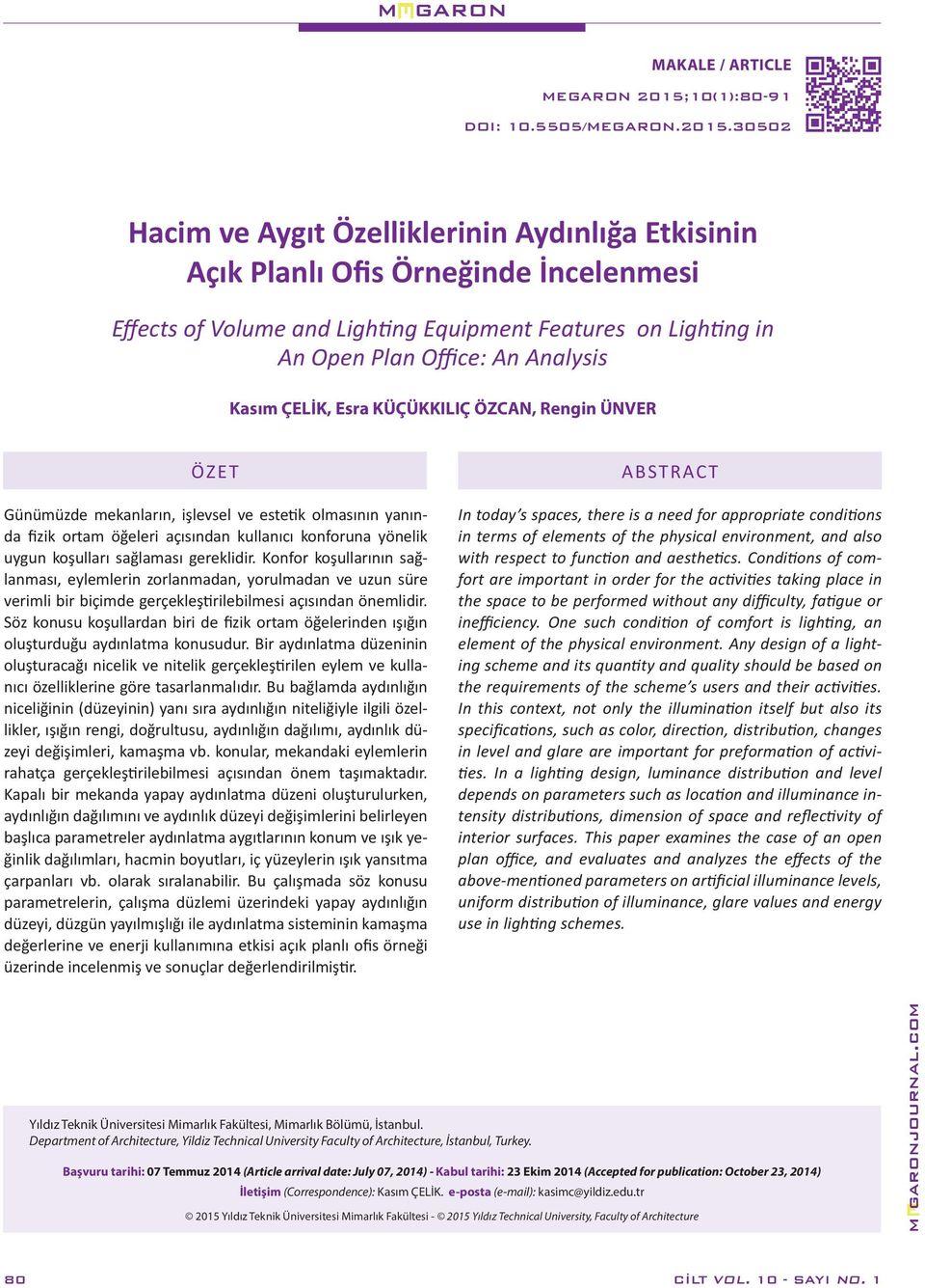 30502 Hacim ve Aygıt Özelliklerinin Aydınlığa Etkisinin Açık Planlı Ofis Örneğinde İncelenmesi Effects of Volume and Lighting Equipment Features on Lighting in An Open Plan Office: An Analysis Kasım