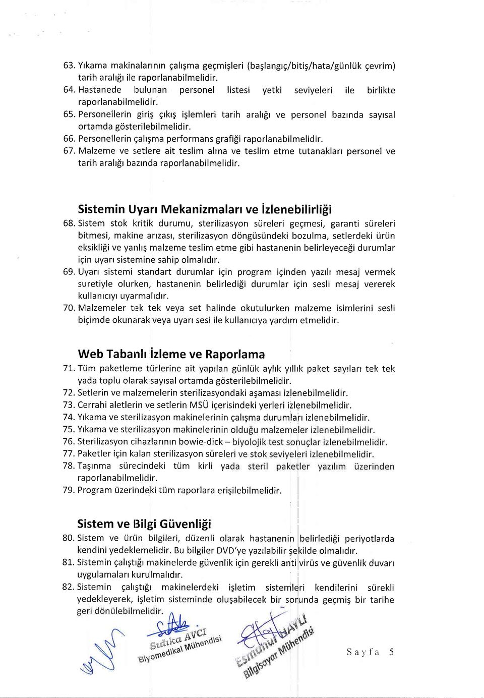 Personellerin qalrgma performans grafifii 67. Malzeme ve s;etlere ait teslim alrna ve tarih aralrfir bazrnda raporlanabilmelidir. araltir ve personel bazrnda sayrsal raporlanabilmelid ir.