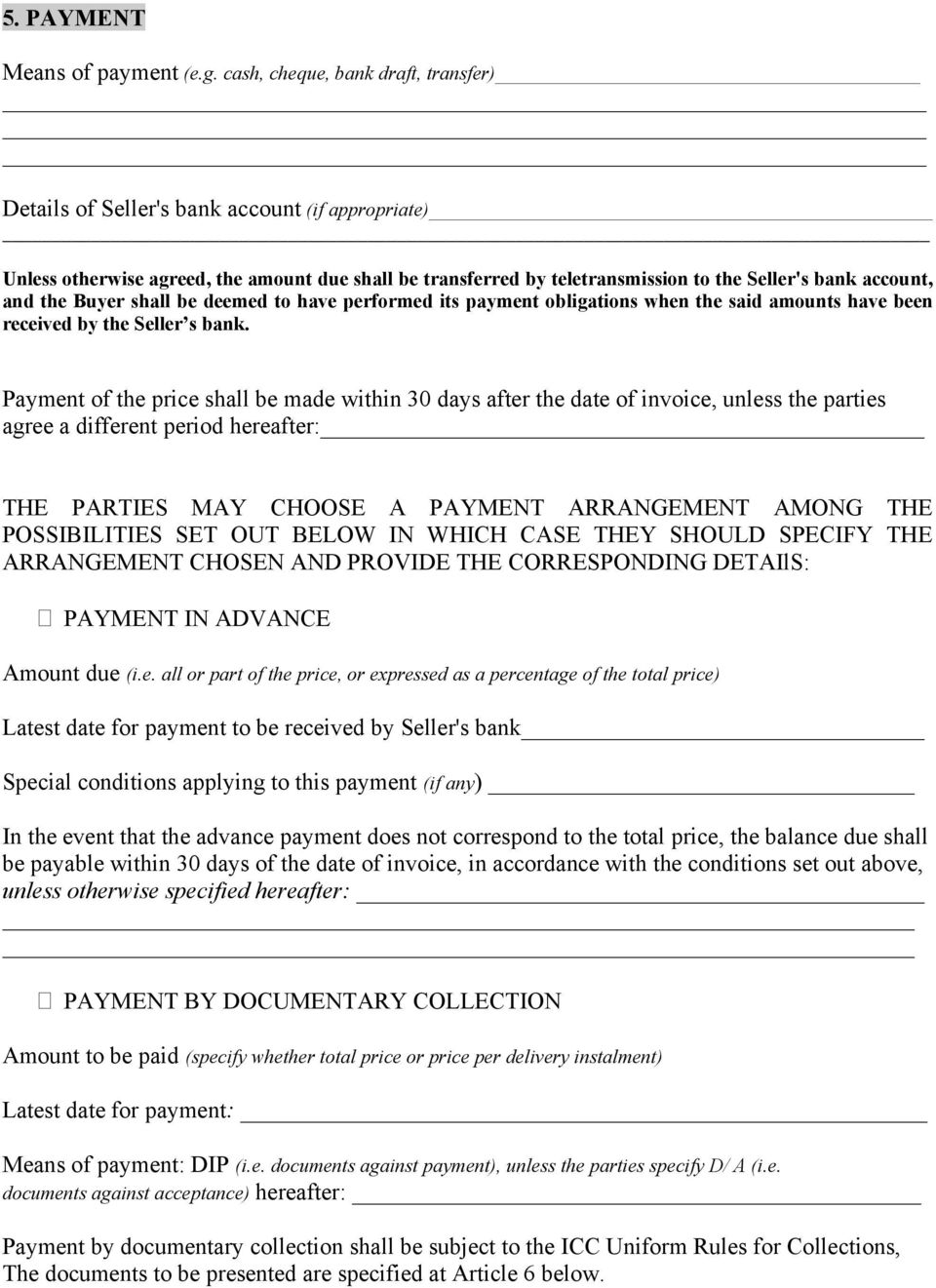 and the Buyer shall be deemed to have performed its payment obligations when the said amounts have been received by the Seller s bank.