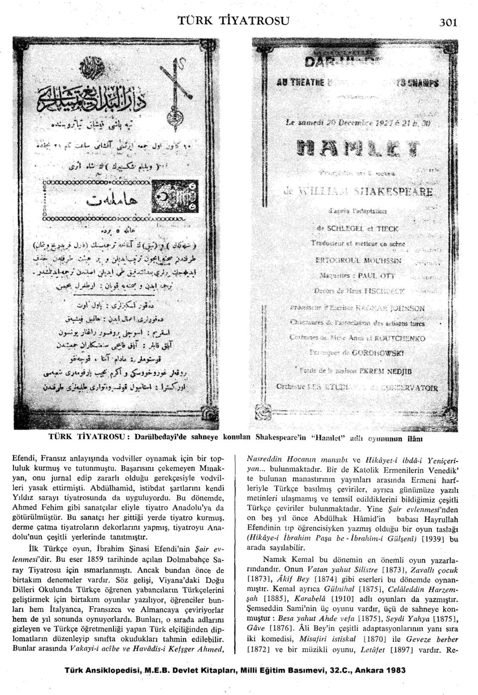 Bu doneinde, Ahmed Fehim gibi sanatcplar eiiyle tiyatro Anadolu'ya da gotiiriilmiigtiir. Bu sanatgi her gittiii yerde tiyatro kurmug.