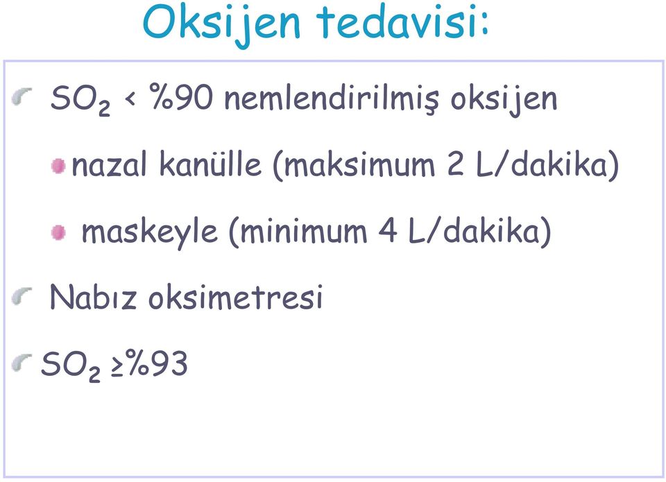 kanülle (maksimum 2 L/dakika)