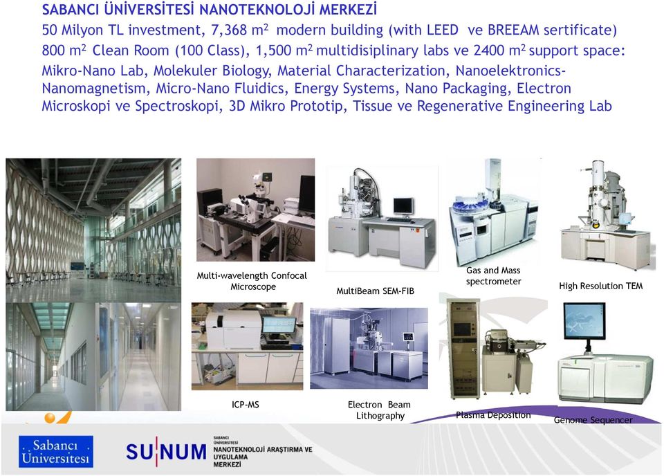 Nanomagnetism, Micro-Nano Fluidics, Energy Systems, Nano Packaging, Electron Microskopi ve Spectroskopi, 3D Mikro Prototip, Tissue ve Regenerative