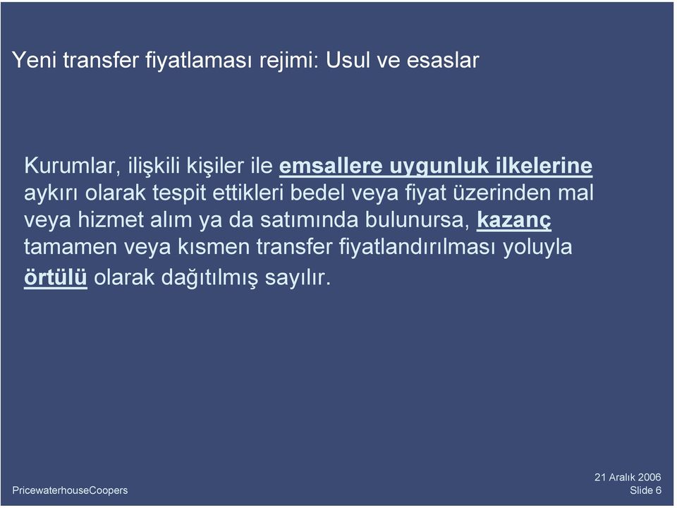 fiyat üzerinden mal veya hizmet alım ya da satımında bulunursa, kazanç tamamen