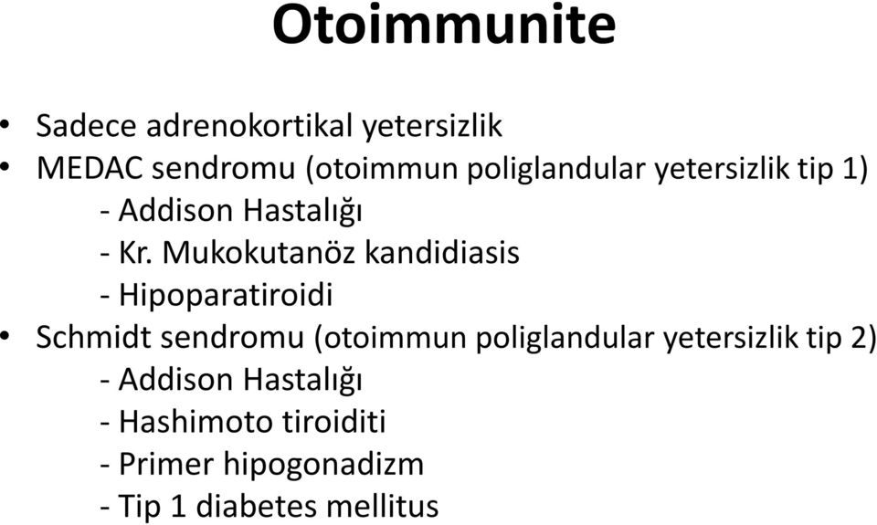 Mukokutanöz kandidiasis - Hipoparatiroidi Schmidt sendromu (otoimmun