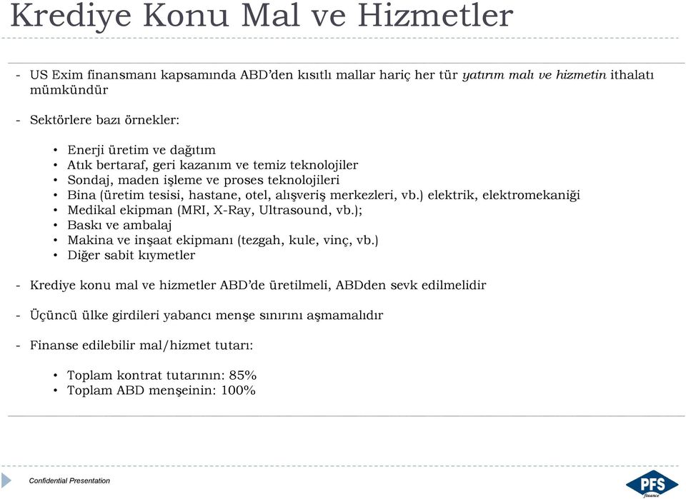 ) elektrik, elektromekaniği Medikal ekipman (MRI, X-Ray, Ultrasound, vb.); Baskı ve ambalaj Makina ve inşaat ekipmanı (tezgah, kule, vinç, vb.