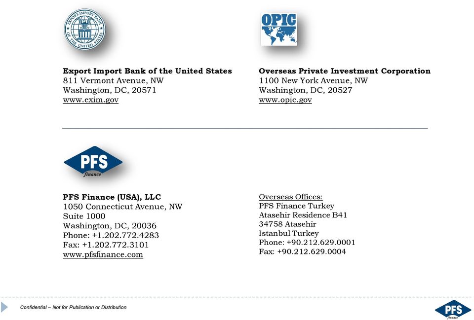 gov PFS Finance (USA), LLC 1050 Connecticut Avenue, NW Suite 1000 Washington, DC, 20036 Phone: +1.202.772.4283 Fax: +1.202.772.3101 www.