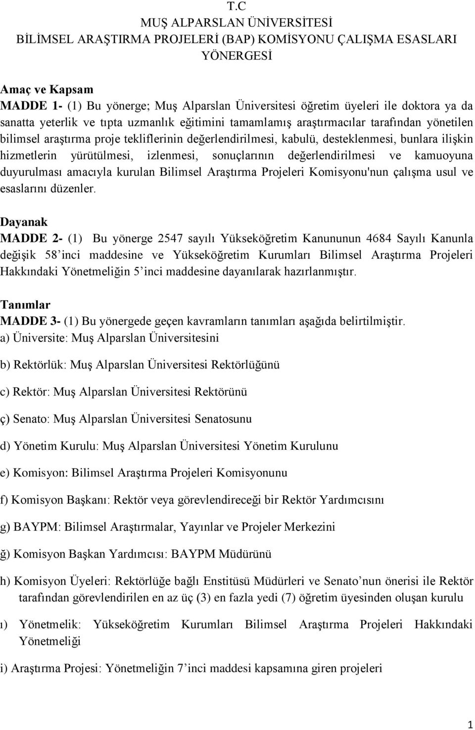 hizmetlerin yürütülmesi, izlenmesi, sonuçlarının değerlendirilmesi ve kamuoyuna duyurulması amacıyla kurulan Bilimsel Araştırma Projeleri Komisyonu'nun çalışma usul ve esaslarını düzenler.