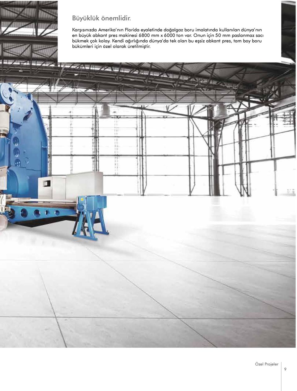 dünya nın en büyük abkant pres makinesi 6800 mm x 6000 ton var.