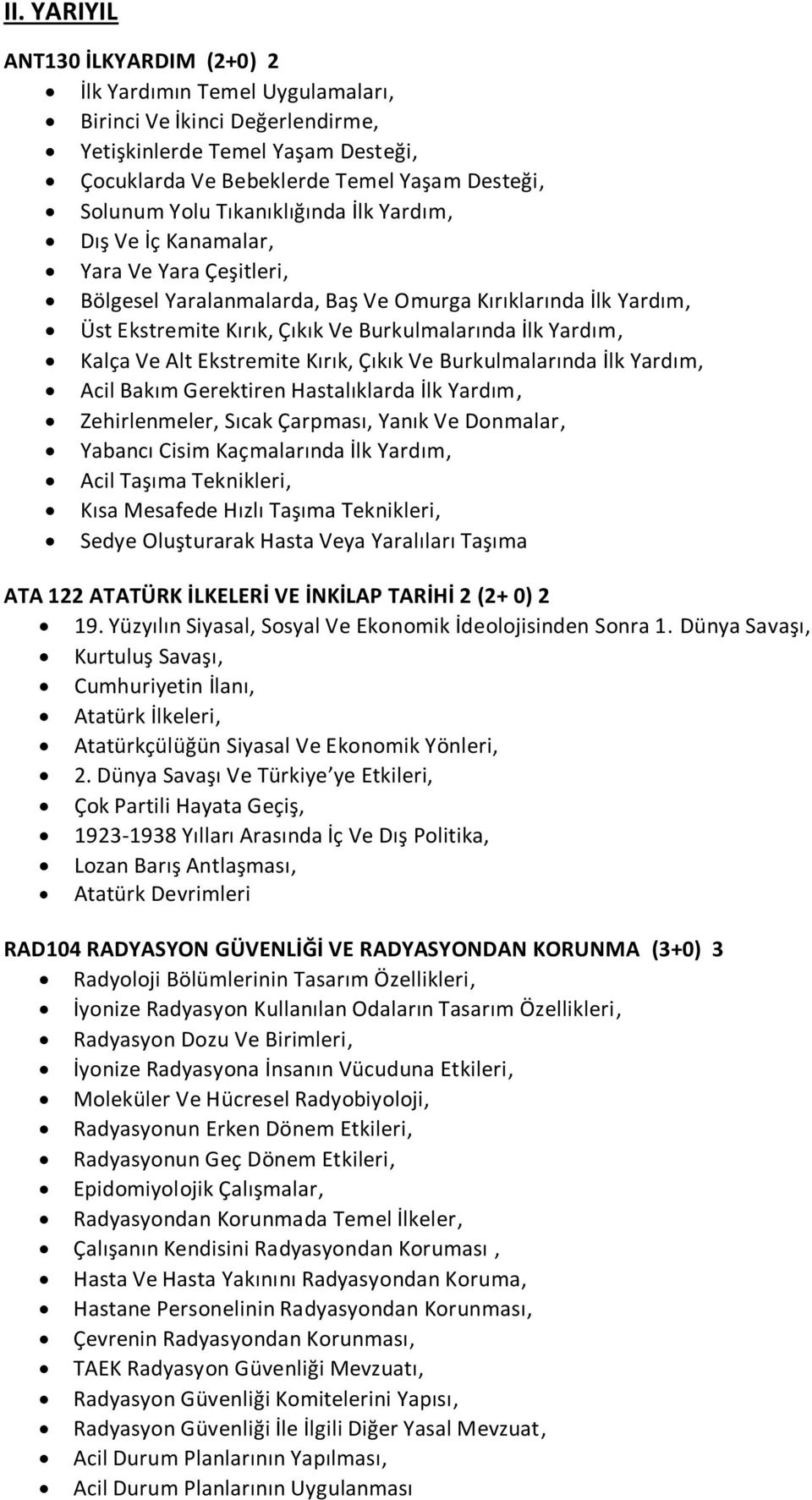 Kalça Ve Alt Ekstremite Kırık, Çıkık Ve Burkulmalarında İlk Yardım, Acil Bakım Gerektiren Hastalıklarda İlk Yardım, Zehirlenmeler, Sıcak Çarpması, Yanık Ve Donmalar, Yabancı Cisim Kaçmalarında İlk