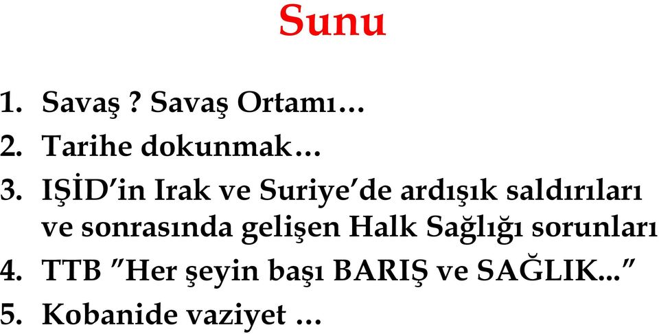 sonrasında gelişen Halk Sağlığı sorunları 4.