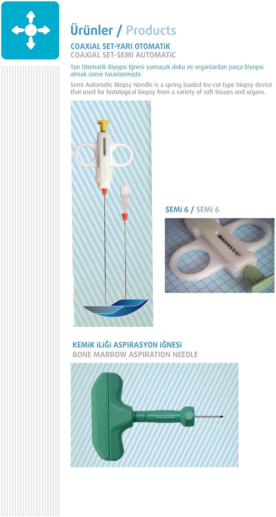 Semi Automatic Biopsy Needle is a spring loaded tru-cut type biopsy device that used for