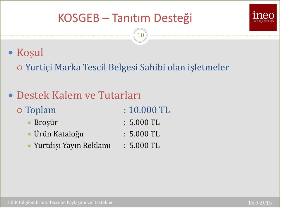 Tutarları Toplam : 10.000 TL Broşür : 5.