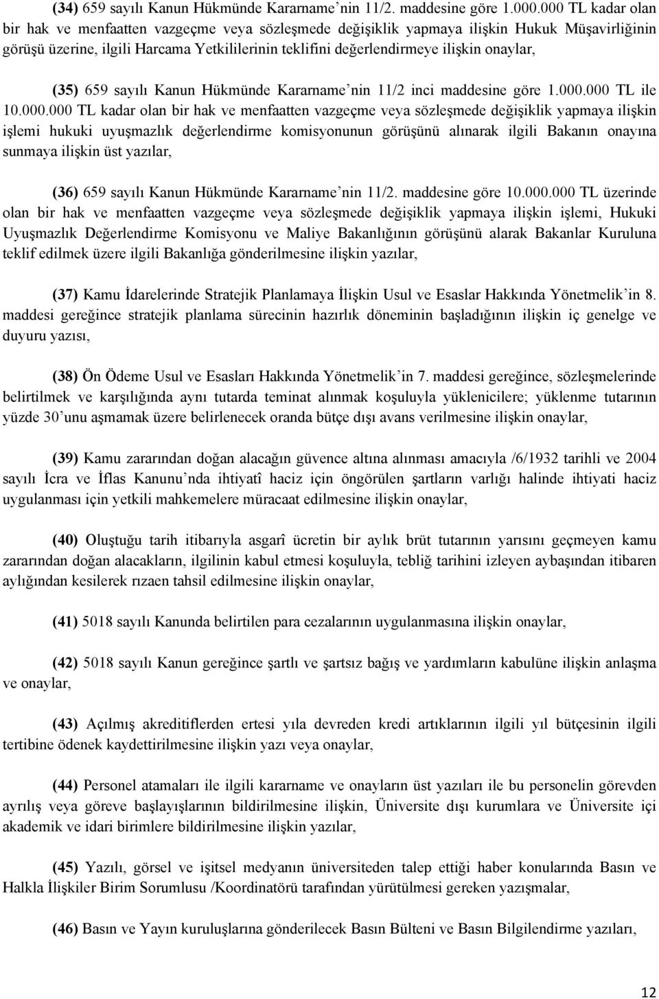 onaylar, (35) 659 sayılı Kanun Hükmünde Kararname nin 11/2 inci maddesine göre 1.000.