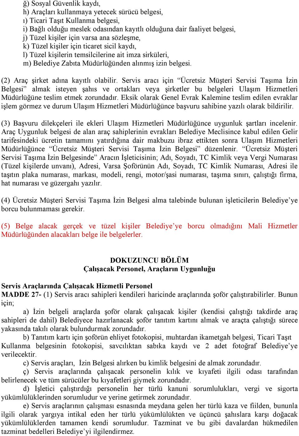 (2) Araç şirket adına kayıtlı olabilir.