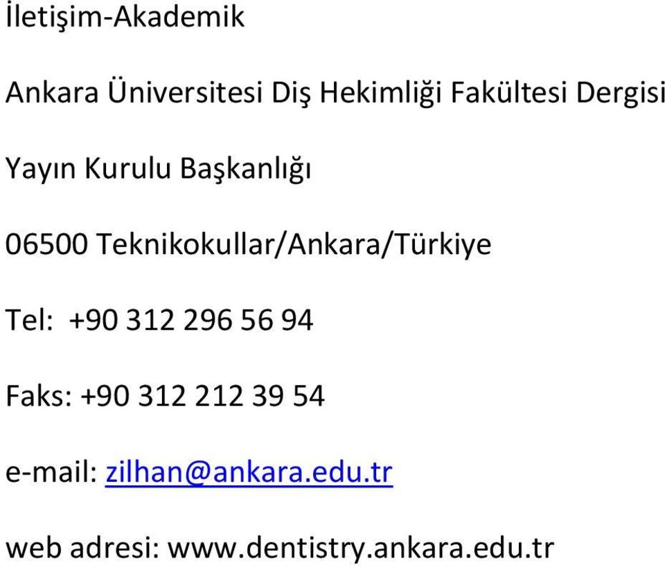Teknikokullar/Ankara/Türkiye Tel: +90 312 296 56 94 Faks: