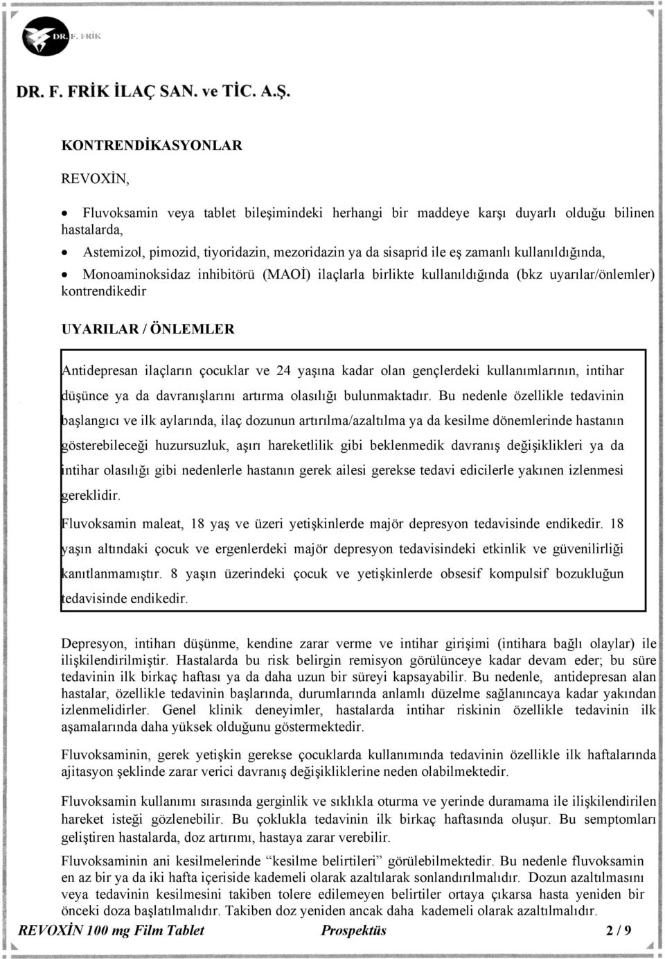 kadar olan gençlerdeki kullanımlarının, intihar düşünce ya da davranışlarını artırma olasılığı bulunmaktadır.