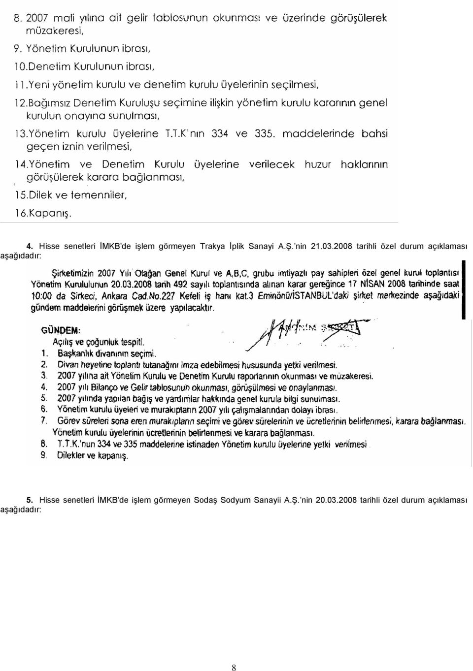 2008 tarihli özel durum açıklaması aşağıdadır: 5.