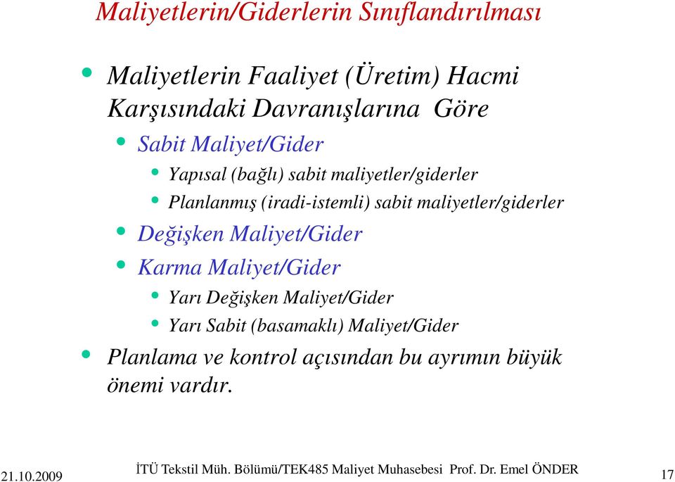 Karma Maliyet/Gider Yarı Değişken Maliyet/Gider Yarı Sabit (basamaklı) Maliyet/Gider Planlama ve kontrol