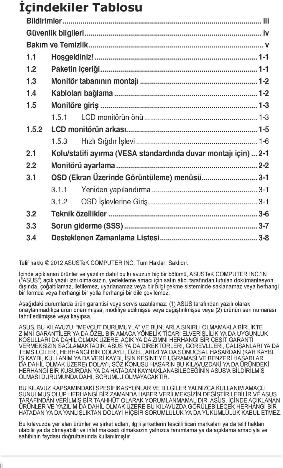 .. 2-1 2.2 Monitörü ayarlama... 2-2 3.1 OSD (Ekran Üzerinde Görüntüleme) menüsü... 3-1 3.1.1 Yeniden yapılandırma... 3-1 3.1.2 OSD İşlevlerine Giriş... 3-1 3.2 Teknik özellikler... 3-6 3.