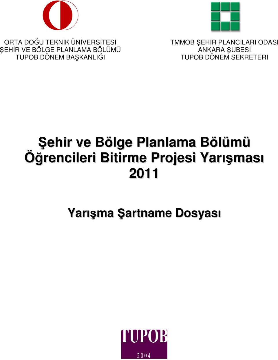 ŞUBESİ TUPOB DÖNEM SEKRETERİ Şehir ve Bölge Planlama Bölümü