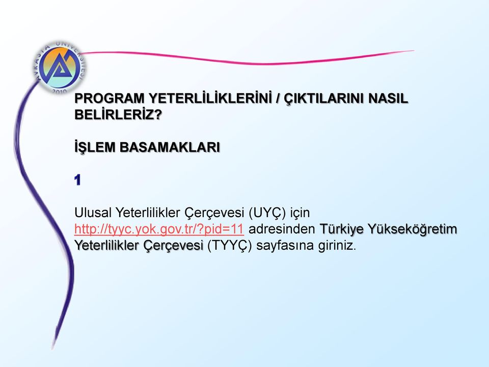 için http://tyyc.yok.gov.tr/?