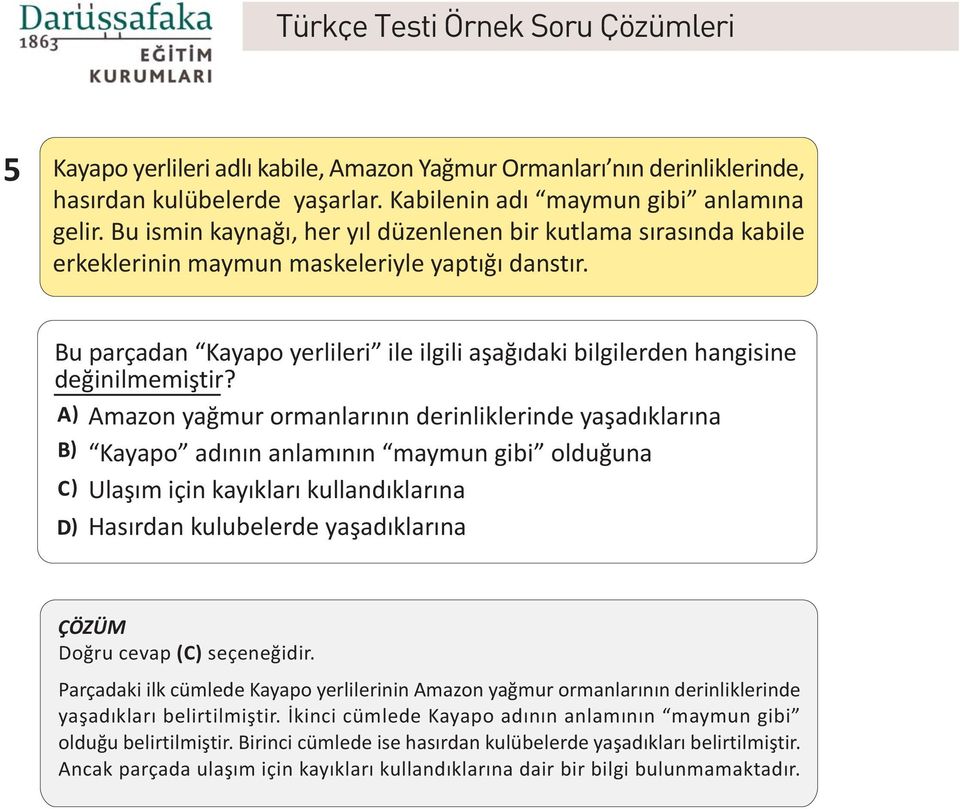 Bu parçadan Kayapo yerlileri ile ilgili aþaðýdaki bilgilerden hangisine deðinilmemiþtir?