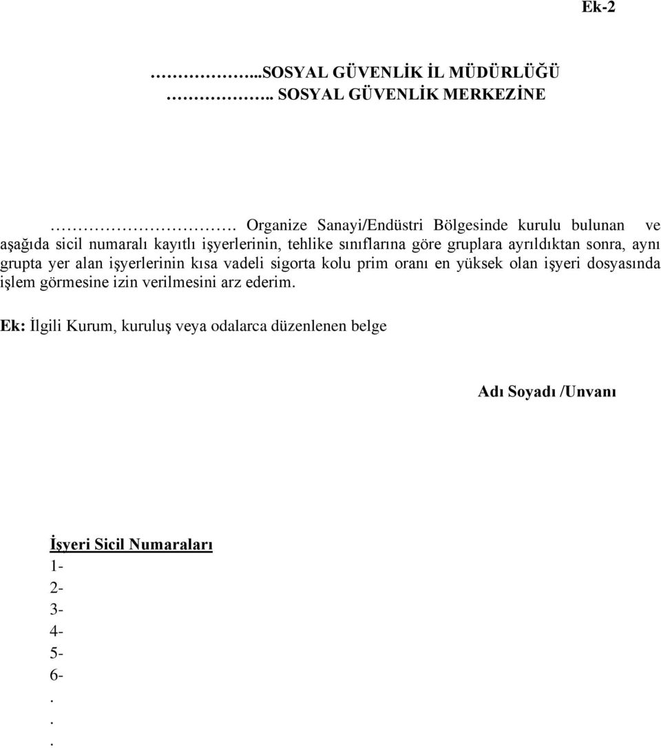 işyerlerinin kısa vadeli sigorta kolu prim oranı en yüksek olan işyeri dosyasında işlem görmesine izin verilmesini arz