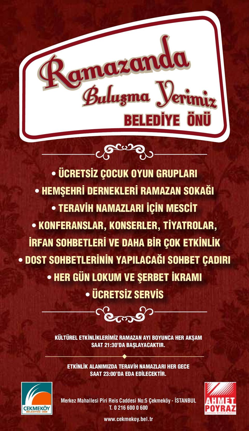 SERVİS KÜLTÜREL ETKİNLİKLERİMİZ RAMAZAN AYI BOYUNCA HER AKŞAM SAAT 21:30 DA BAŞLAYACAKTIR.