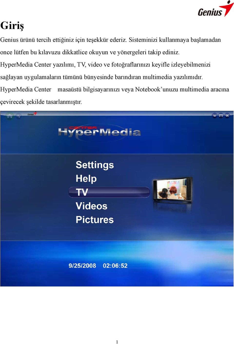 HyperMedia Center yazılımı, TV, video ve fotoğraflarınızı keyifle izleyebilmenizi sağlayan uygulamaların