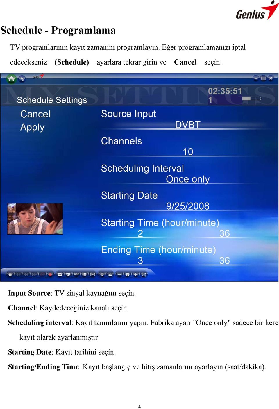 Input Source: TV sinyal kaynağını seçin.