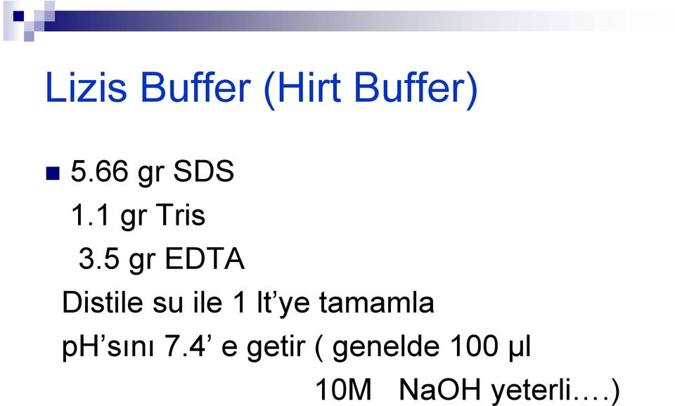 5 gr EDTA Distile su ile 1 lt ye