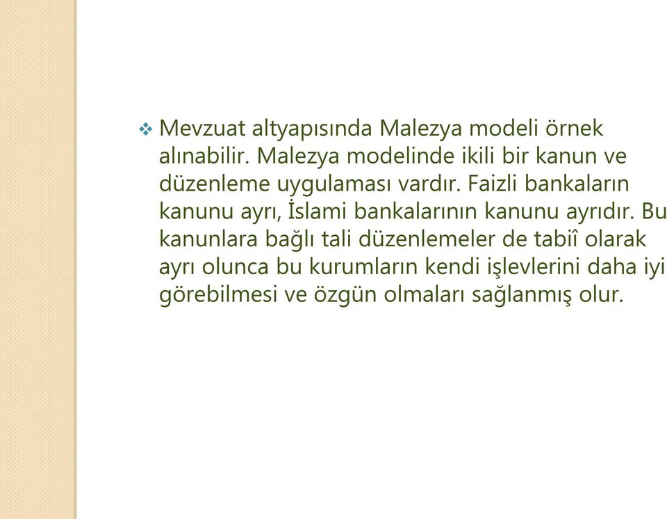 Faizli bankaların kanunu ayrı, İslami bankalarının kanunu ayrıdır.