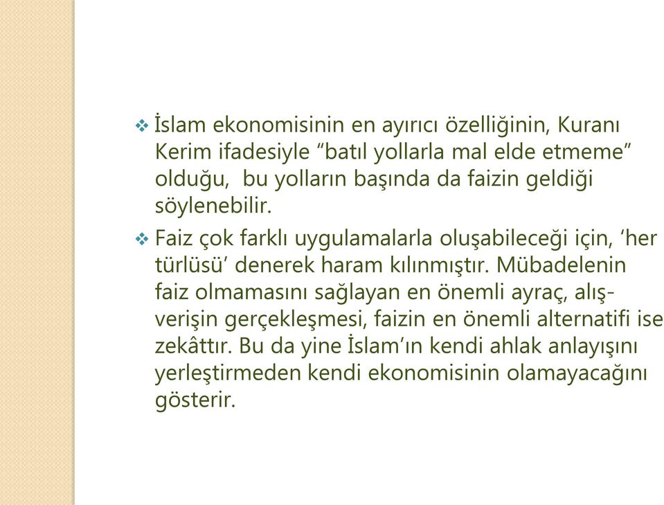 Faiz çok farklı uygulamalarla oluşabileceği için, her türlüsü denerek haram kılınmıştır.