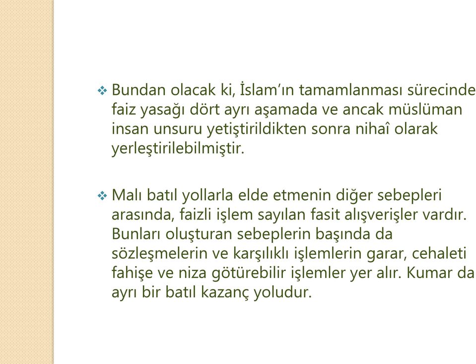 Malı batıl yollarla elde etmenin diğer sebepleri arasında, faizli işlem sayılan fasit alışverişler vardır.