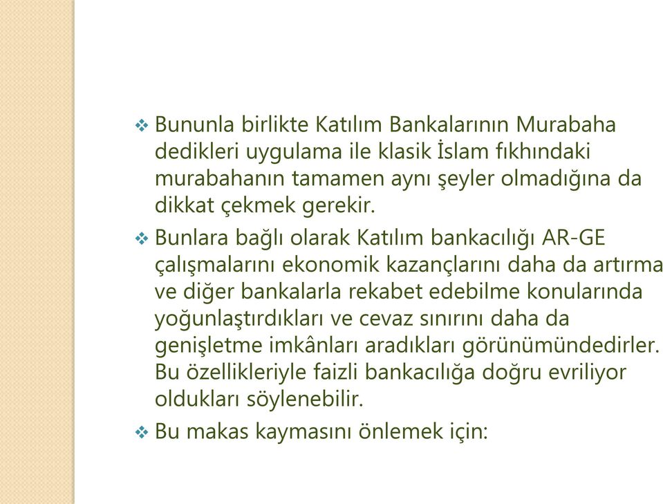 Bunlara bağlı olarak Katılım bankacılığı AR-GE çalışmalarını ekonomik kazançlarını daha da artırma ve diğer bankalarla rekabet