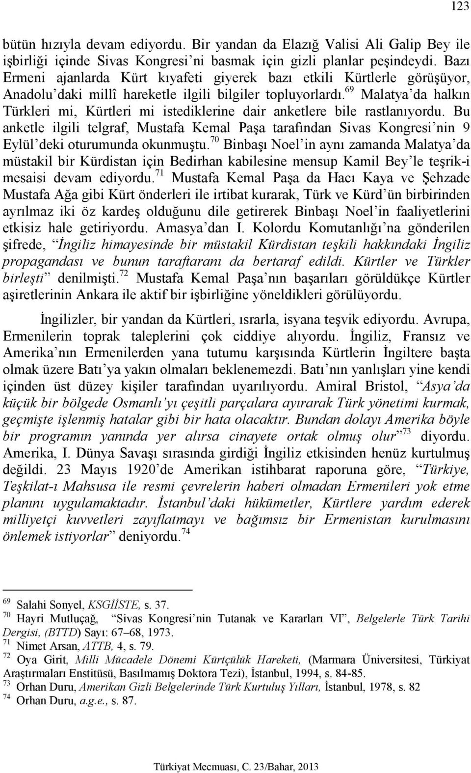 69 Malatya da halkın Türkleri mi, Kürtleri mi istediklerine dair anketlere bile rastlanıyordu.