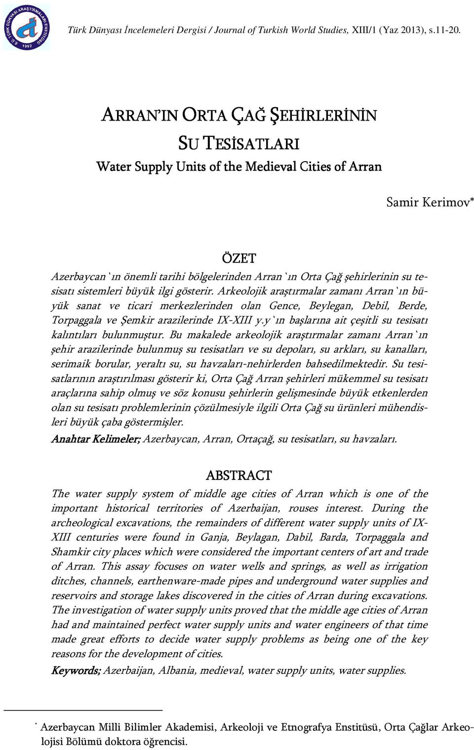 şehirlerinin su tesisatı sistemleri büyük ilgi gösterir.