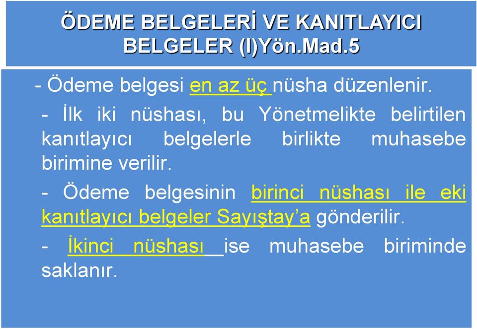 - İlk iki nüshası, bu Yönetmelikte belirtilen kanıtlayıcı belgelerle birlikte