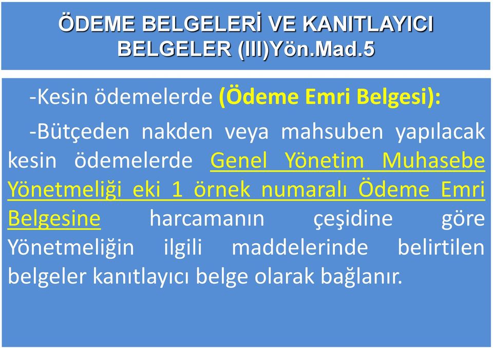 kesin ödemelerde Genel Yönetim Muhasebe Yönetmeliği eki 1 örnek numaralı Ödeme Emri