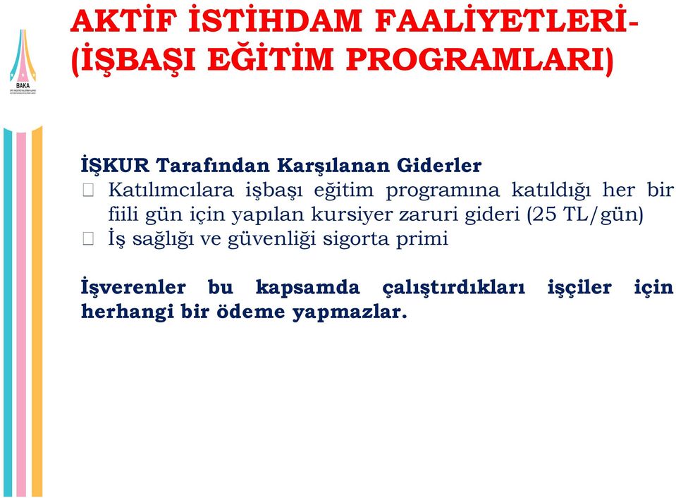 fiili gün için yapılan kursiyer zaruri gideri (25 TL/gün) İş sağlığı ve güvenliği