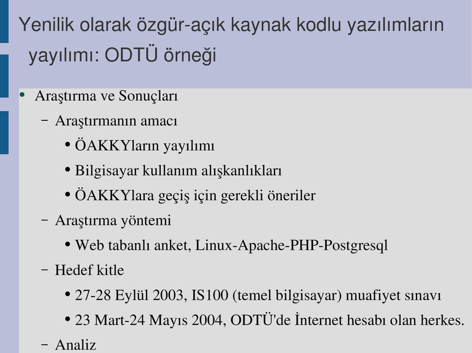 anket, Linux-Apache-PHP-Postgresql Hedef kitle 27-28 Eylül 2003, IS100 (temel