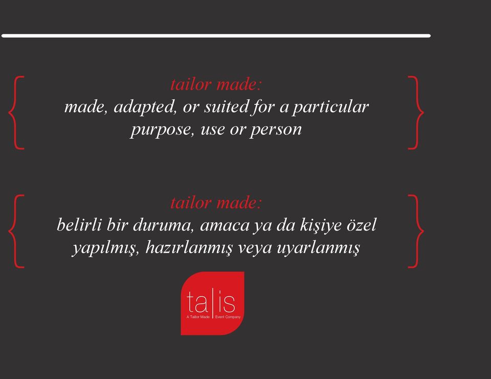 tailor made: belirli bir duruma, amaca ya da