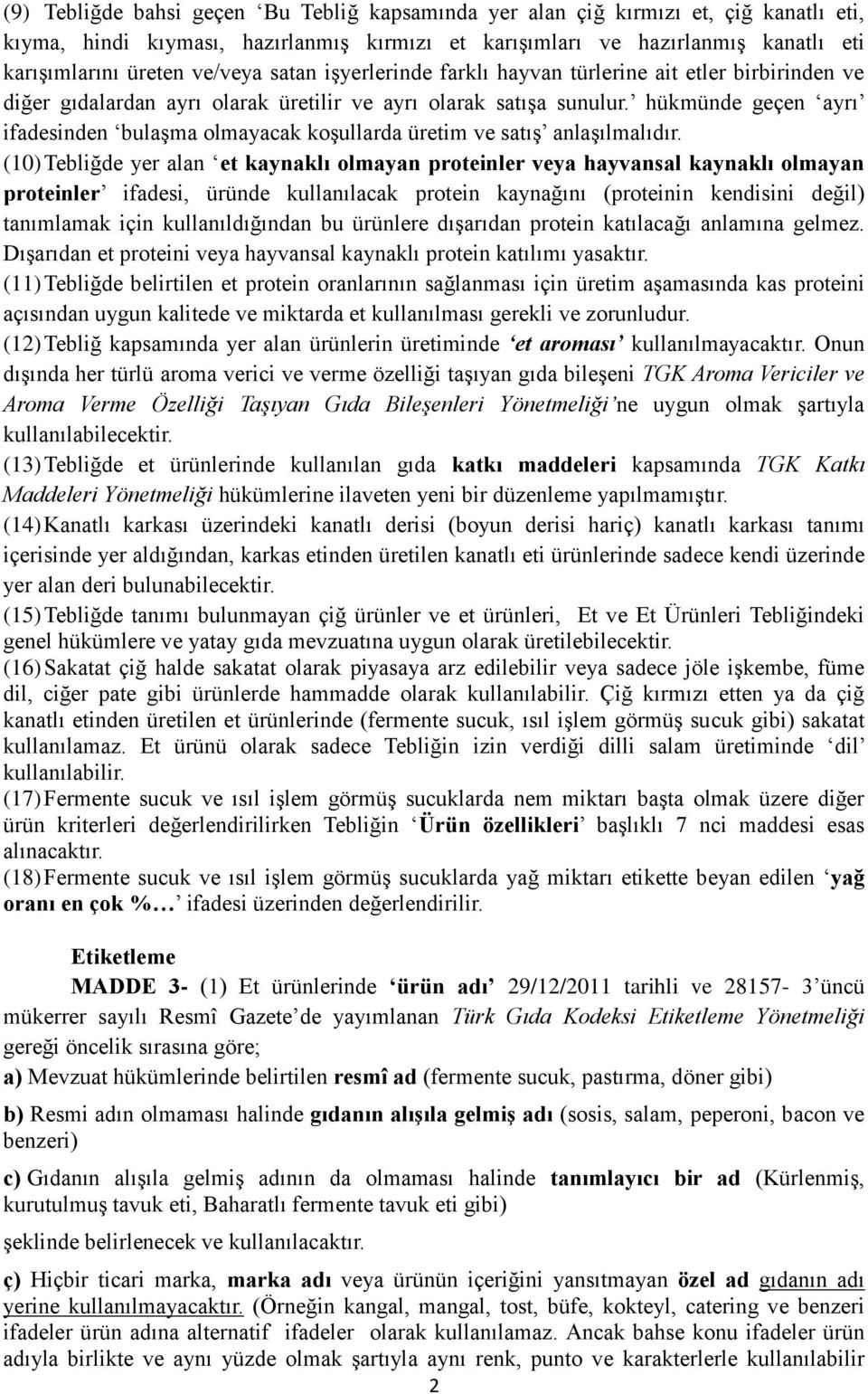 hükmünde geçen ayrı ifadesinden bulaşma olmayacak koşullarda üretim ve satış anlaşılmalıdır.