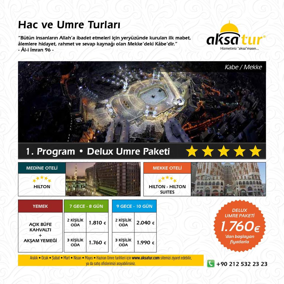 Program Delux Umre Paketi HILTON HILTON - HILTON SUITES AÇIK BÜFE KAHVALTI + AKŞAM YEMEĞİ 1.810 1.760 2.040 1.