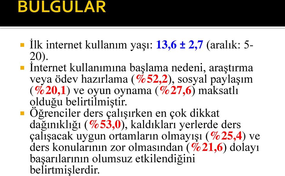 oynama (%27,6) maksatlı olduğu belirtilmiştir.