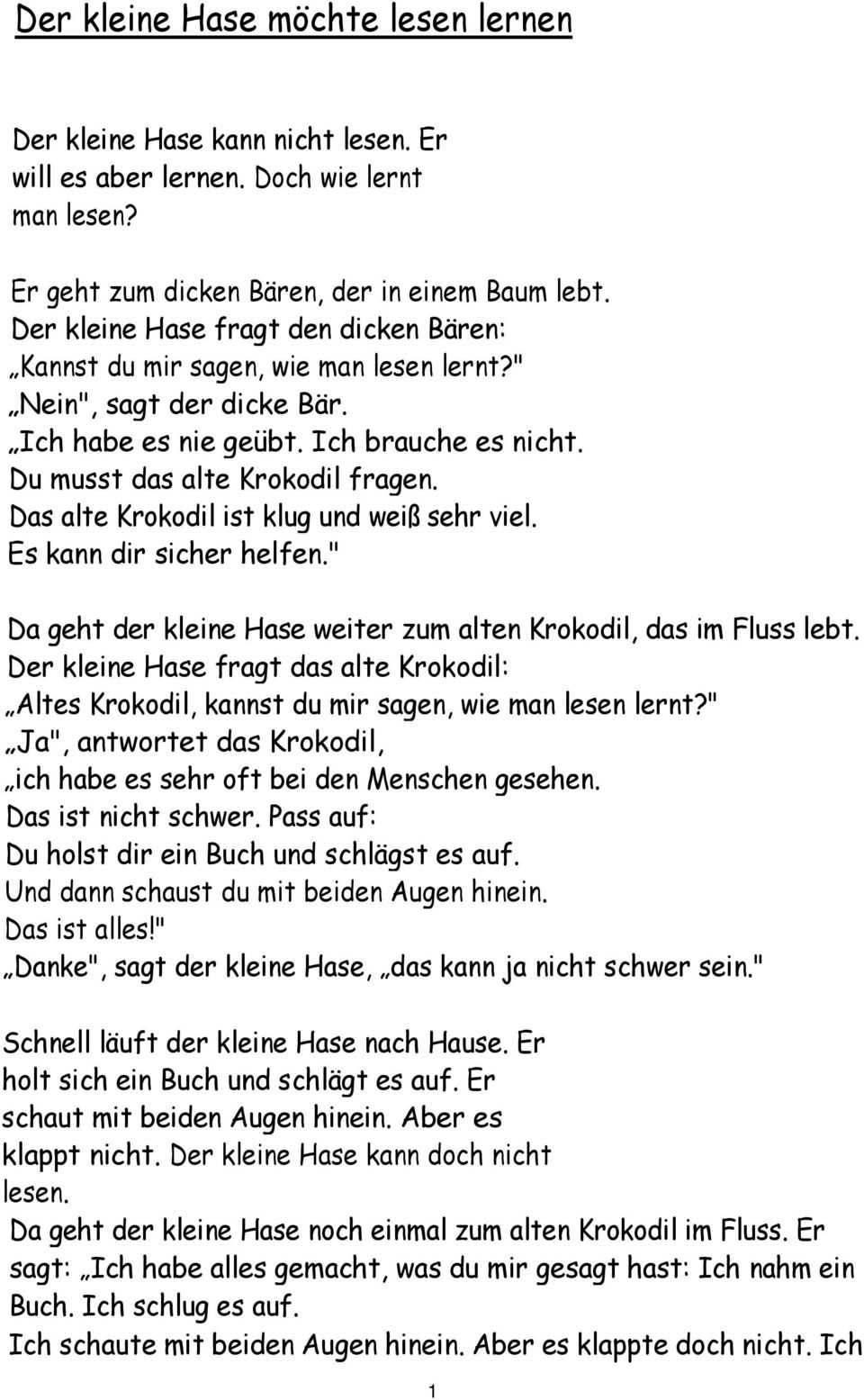 Das alte Krokodil ist klug und weiß sehr viel. Es kann dir sicher helfen." Da geht der kleine Hase weiter zum alten Krokodil, das im Fluss lebt.