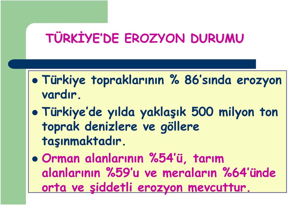 Türkiye de yılda yaklaşık 500 milyon ton toprak denizlere ve