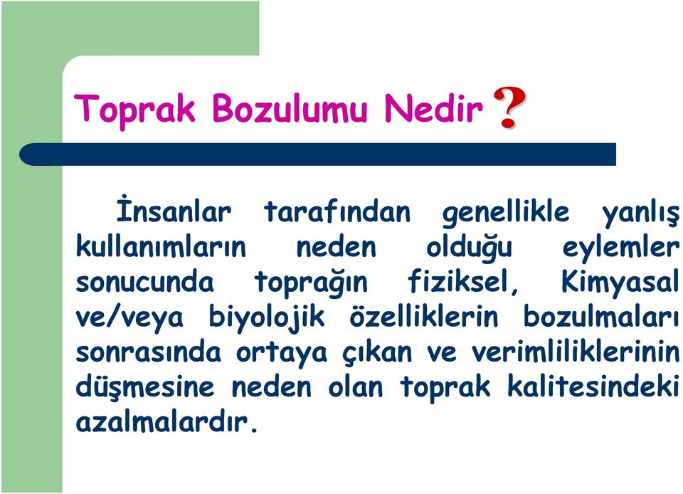 Kimyasal ve/veya biyolojik özelliklerin bozulmaları sonrasında ortaya